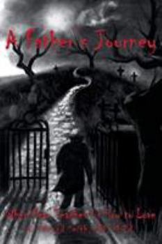 Paperback A Father's Journey: When Fear Teaches Us How to Love Book