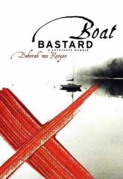 Hardcover Boat Bastard: A Memoir of Love and Hate Book