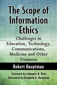 Paperback The Scope of Information Ethics: Challenges in Education, Technology, Communications, Medicine and Other Domains Book