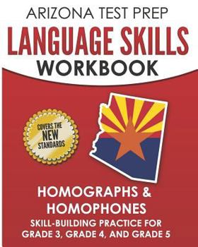 Paperback ARIZONA TEST PREP Language Skills Workbook Homographs & Homophones: Skill-Building Practice for Grade 3, Grade 4, and Grade 5 Book