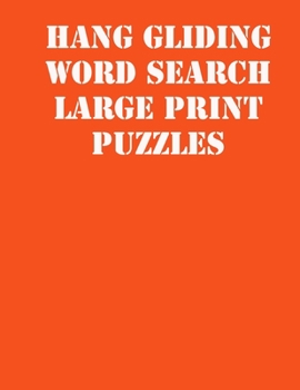 Paperback Hang gliding Word Search Large print puzzles: large print puzzle book.8,5x11, matte cover, soprt Activity Puzzle Book with solution [Large Print] Book
