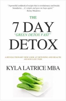 The "7" Day Detox: The 21 Day Green Detox Fast