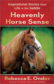 Paperback Heavenly Horse Sense: Inspirational Stories from Life in the Saddle Book