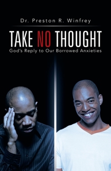 Paperback Take No Thought: God's Reply to Our Borrowed Anxieties Book