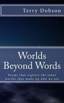 Paperback Worlds beyond words: Poems that explore the inner worlds that make us who we are Book