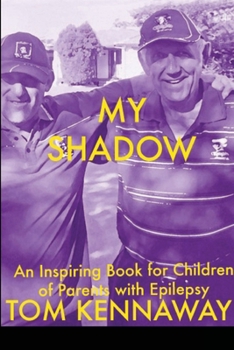 Paperback My Shadow: An Inspiring Book for Children of Parents with Epilepsy Book
