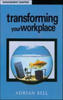 Paperback Transforming Your Workplace (Management Shapers) Book