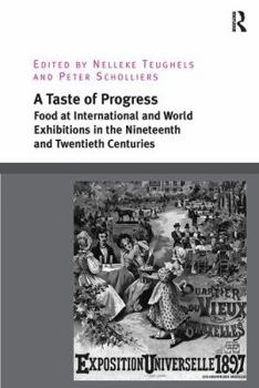 Paperback A Taste of Progress: Food at International and World Exhibitions in the Nineteenth and Twentieth Centuries Book