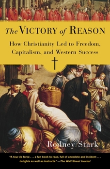 Paperback The Victory of Reason: How Christianity Led to Freedom, Capitalism, and Western Success Book