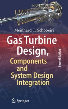 Hardcover Gas Turbine Design, Components and System Design Integration: Second Revised and Enhanced Edition Book