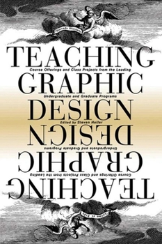 Paperback Teaching Graphic Design: Course Offerings and Class Projects from the Leading Graduate and Undergraduate Programs Book