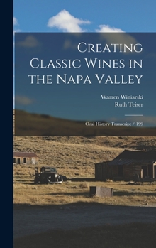 Hardcover Creating Classic Wines in the Napa Valley: Oral History Transcript / 199 Book