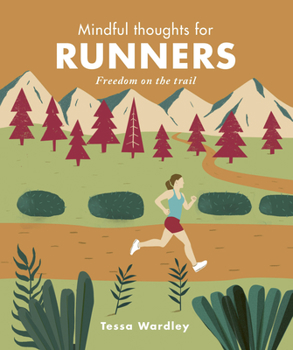 Mindful Thoughts for Runners: Freedom on the trail - Book  of the Mindful Thoughts