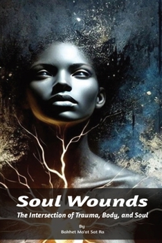 Soul Wounds: The Intersection of Trauma, Body, and Soul (The Black Mother Wound)
