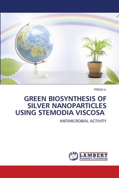 Green Biosynthesis of Silver Nanoparticles Using Stemodia Viscosa