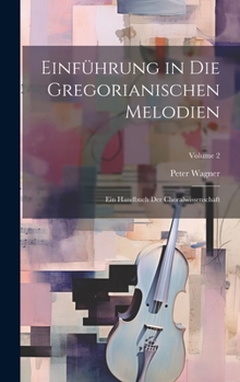 Hardcover Einführung in die gregorianischen Melodien; ein Handbuch der Choralwissenschaft; Volume 2 [German] Book