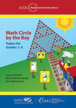 Paperback Math Circle by the Bay: Topics for Grades 1-5 (MSRI Mathematical Circles Library) Book
