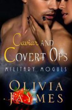 Caviar and Covert Ops - Book #3 of the Military Moguls