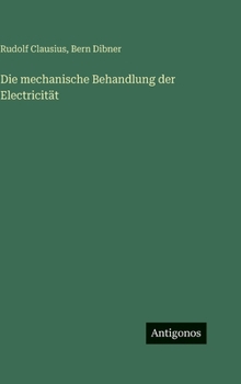 Die mechanische Behandlung der Electricität
