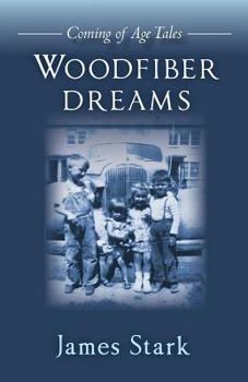 Paperback Woodfiber Dreams: Coming of Age Tales Book