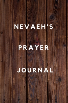 Nevaeh's Prayer Journal: Prayer Journal Planner Goal Journal Gift for Nevaeh  / Notebook / Diary / Unique Greeting Card Alternative