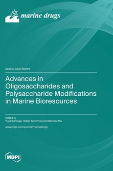 Hardcover Advances in Oligosaccharides and Polysaccharide Modifications in Marine Bioresources Book