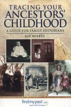 Tracing Your Ancestors' Childhood: A Guide for Family Historians - Book  of the Tracing Your Ancestors