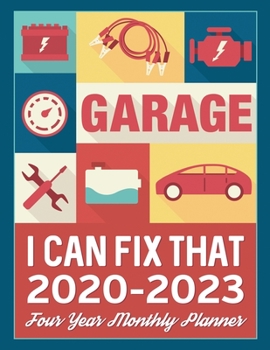 Garage Mechanic 2020 - 2023 Four Year Monthly Planner: I Can Fix That Calendar Notebook and More