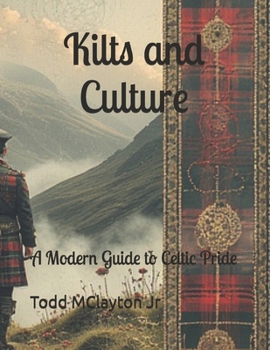 Paperback Kilts and Culture: A Modern Guide to Celtic Pride Book