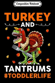 Paperback Composition Notebook: Turkey And Tantrums Toddler Life Gobble Saurus Dinosaur Rex Journal/Notebook Blank Lined Ruled 6x9 100 Pages Book