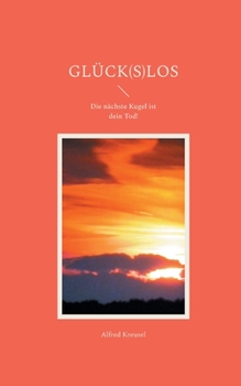Paperback Glück(s)los: Die nächste Kugel ist dein Tod! [German] Book