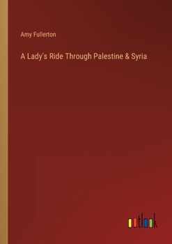 Paperback A Lady's Ride Through Palestine & Syria Book