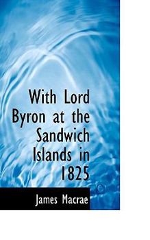 Paperback With Lord Byron at the Sandwich Islands in 1825 Book