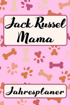 Paperback JACK RUSSEL MAMA Jahresplaner: Ohne Datum - S??er Hundemama Terminkalender - Freier Planer f?r Schule Beruf Freizeit & Famile - 52 Wochen (12 Monate) [German] Book