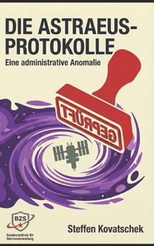 Paperback Die Astraeus-Protokolle: Eine administrative Anomalie [German] Book