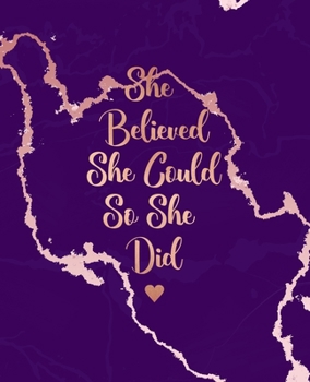She Believed She Could So She Did: Lovely Purple Marble and Rose Gold | 7.5 x 9.25, 120 Wide Ruled Pages