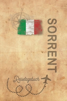 Reisetagebuch Sorrent: Urlaubstagebuch Sorrent.Reise Logbuch für 40 Reisetage für Reiseerinnerungen der schönsten Urlaubsreise Sehenswürdigkeiten und ... Notizbuch,Abschiedsgeschenk (German Edition)