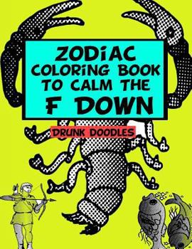 Paperback Zodiac Coloring Book To Calm The F Down Book