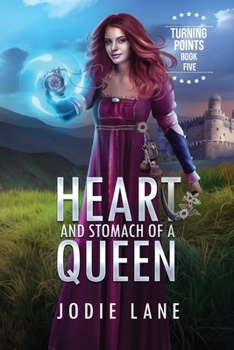 Heart and Stomach of a Queen - Book #5 of the Turning Points