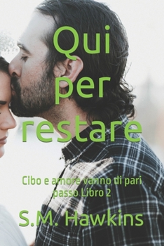 Paperback Qui per restare: Cibo e amore vanno di pari passo Libro 2 [Italian] Book