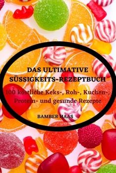 Paperback Das Ultimative S?ssigkeitsrezeptbuc [German] Book