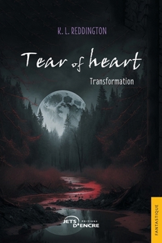 Tear of heart: Transformation (French Edition)