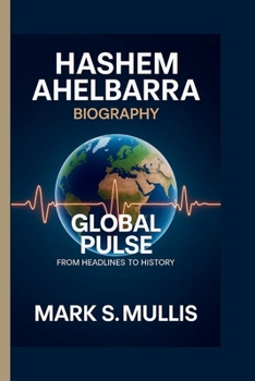 Paperback Hashem Ahelbarra: Global Pulse: From Headlines to History Book