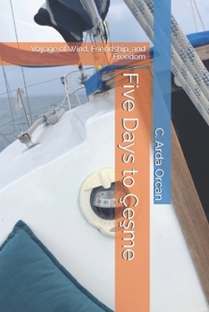 Five Days to Çesme: Voyage of Wind, Friendship, and Freedom