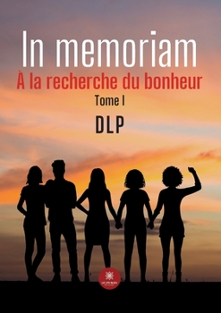 Paperback In memoriam: À la recherche du bonheur Tome I [French] Book