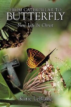 Paperback From Caterpillar to Butterfly: New Life in Christ Book