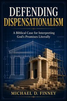 Paperback Defending Dispensationalism: A Biblical Case for Interpreting God’s Promises Literally Book