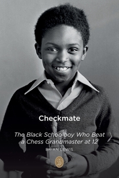 Paperback Checkmate: The Black Schoolboy Who Beat a Chess Grandmaster at 12 Book