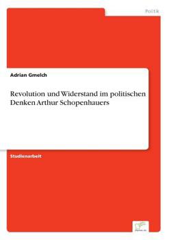 Paperback Revolution und Widerstand im politischen Denken Arthur Schopenhauers [German] Book