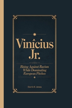 Paperback Vinícius Jr.: Rising Against Racism While Dominating European Pitches Book
